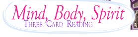 Mind, Body, Spirit: Three Card Reading